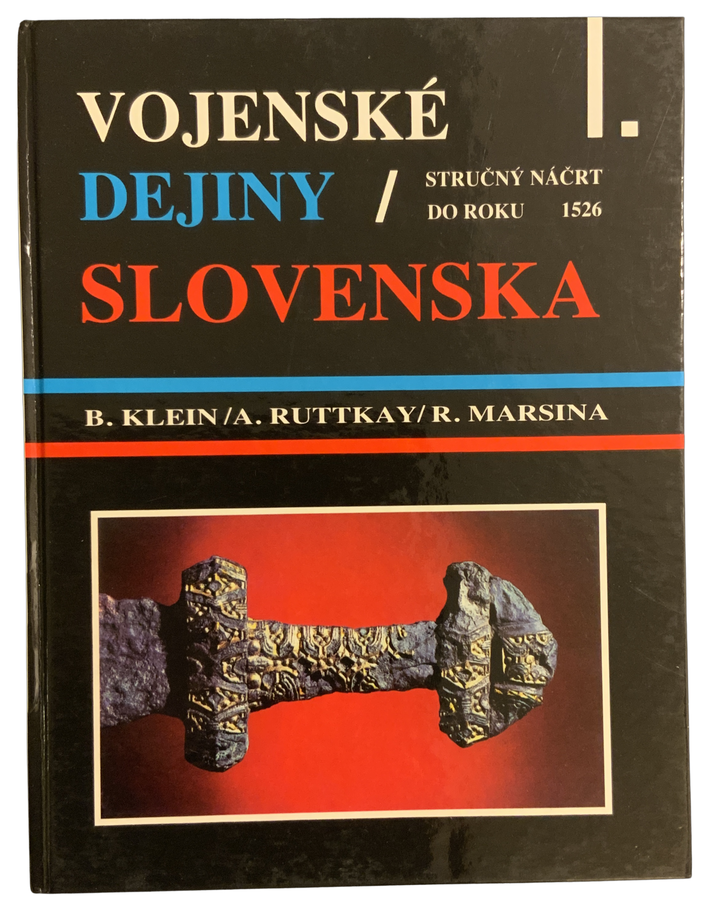 Vojenské dejiny Slovenska I.- Stručný náčrt do roku 1526
