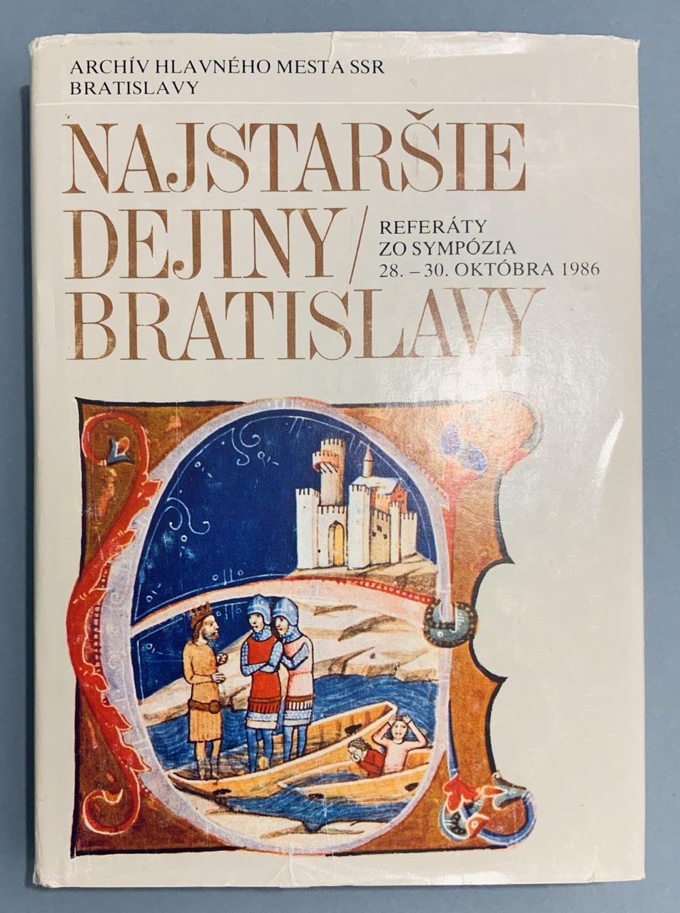 Najstaršie dejiny Bratislavy. Referáty zo sympózia 28. - 30. októbra 1986