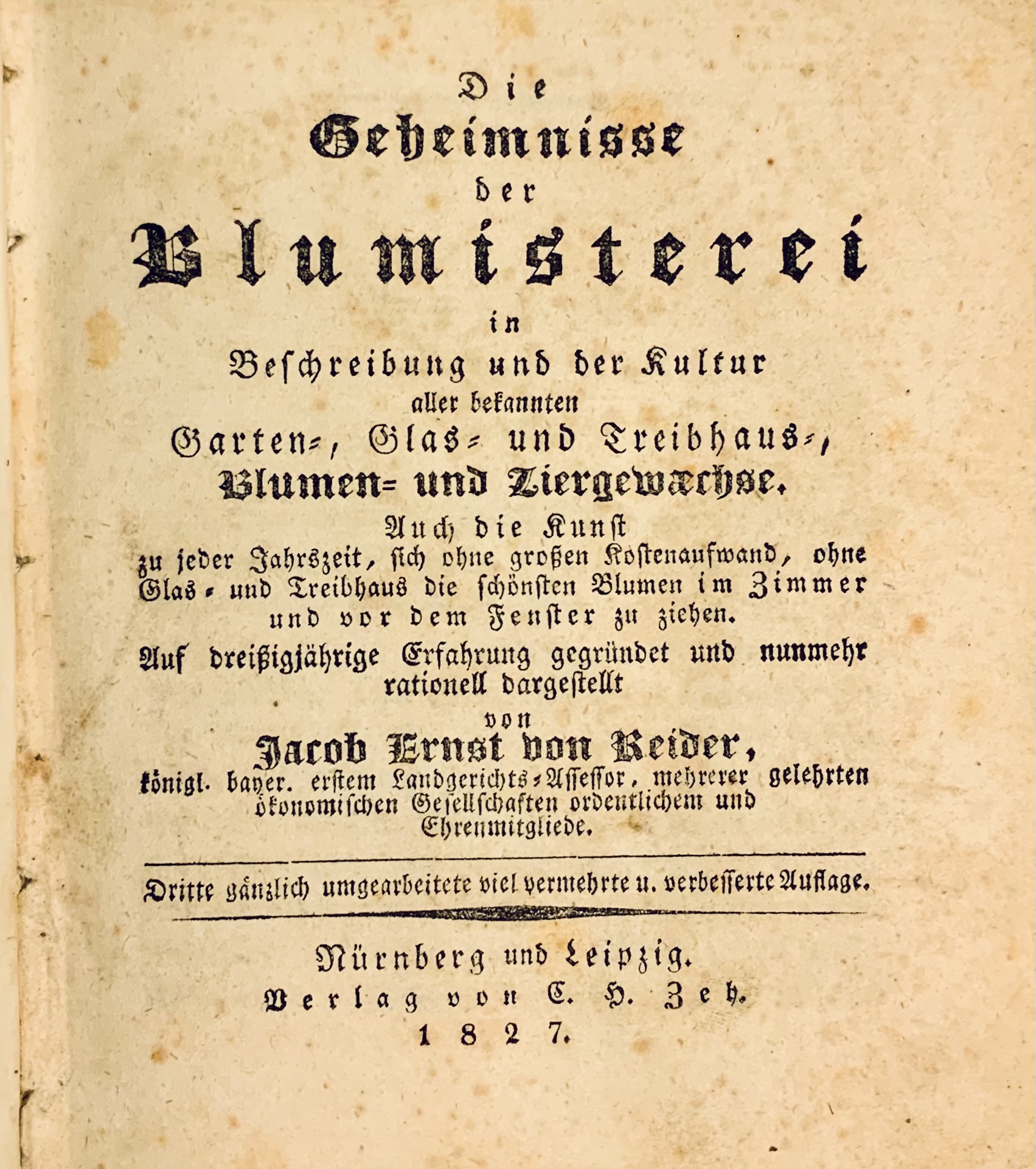 Die Geheimnisse der Blumisterei in Beschreibung und Kultur aller bekannten Garten, Glas und Treibhaus, Blumen und Ziergewaechse