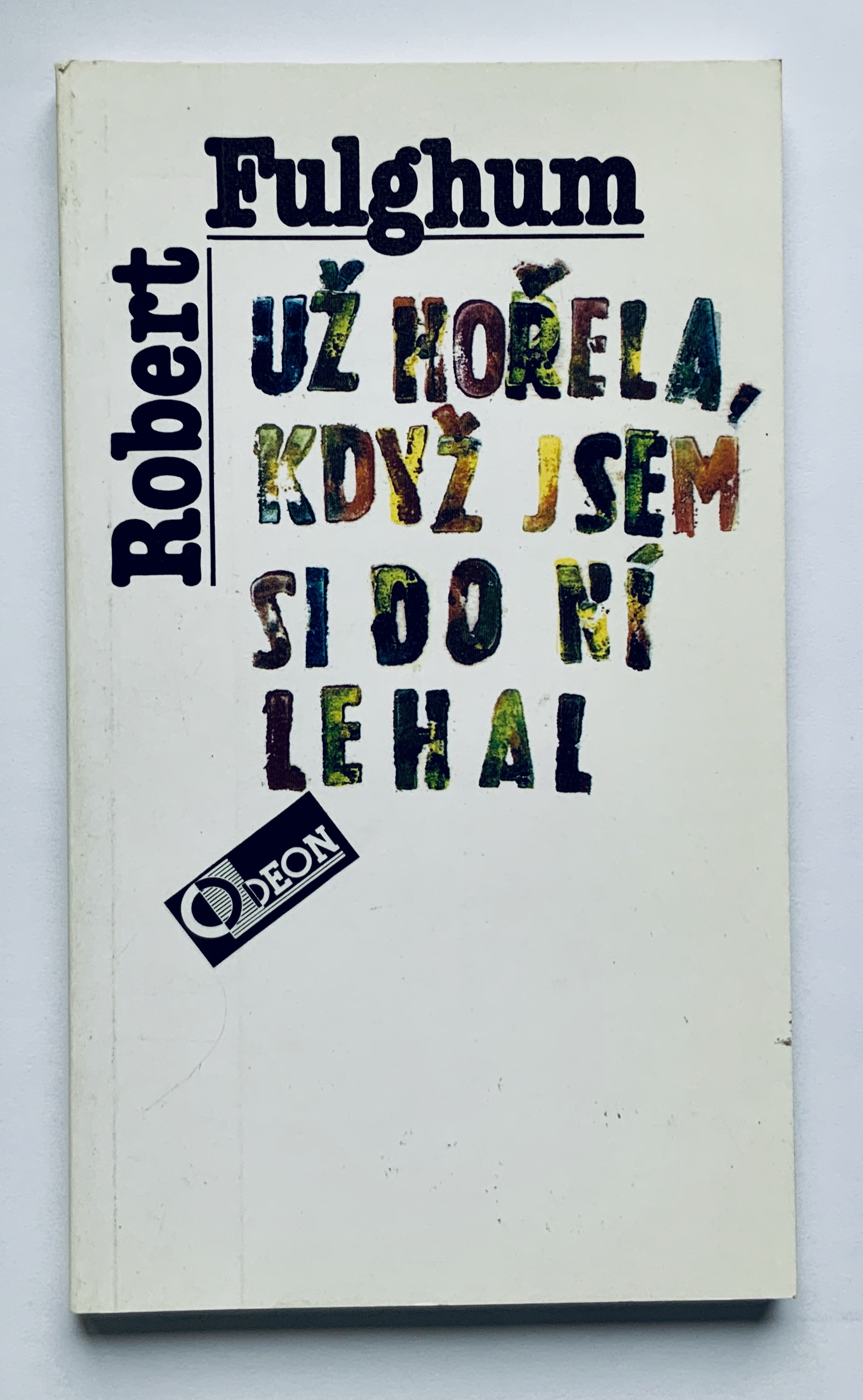Už hořela, když jsem si do ní lehal
