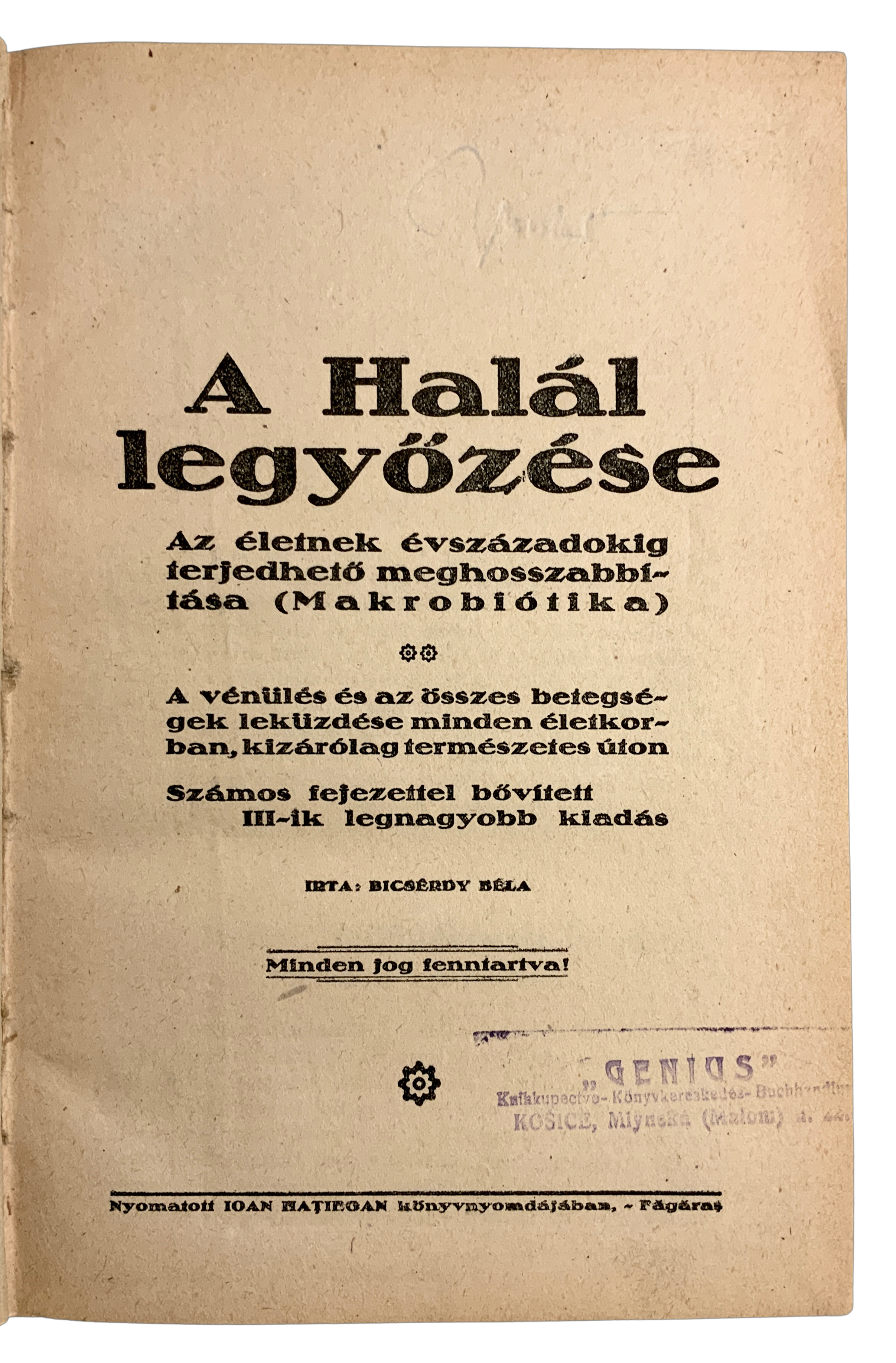 A halál legyőzése. Az életnek évszázadokig terjedhető meghosszabbítása. (Makrobiotika.) A vénülés és az összes betegségek leküzdése minden életkorban, kizárólag természetes úton. Számos fejezettel bővített III-ik legnagyobb kiadás