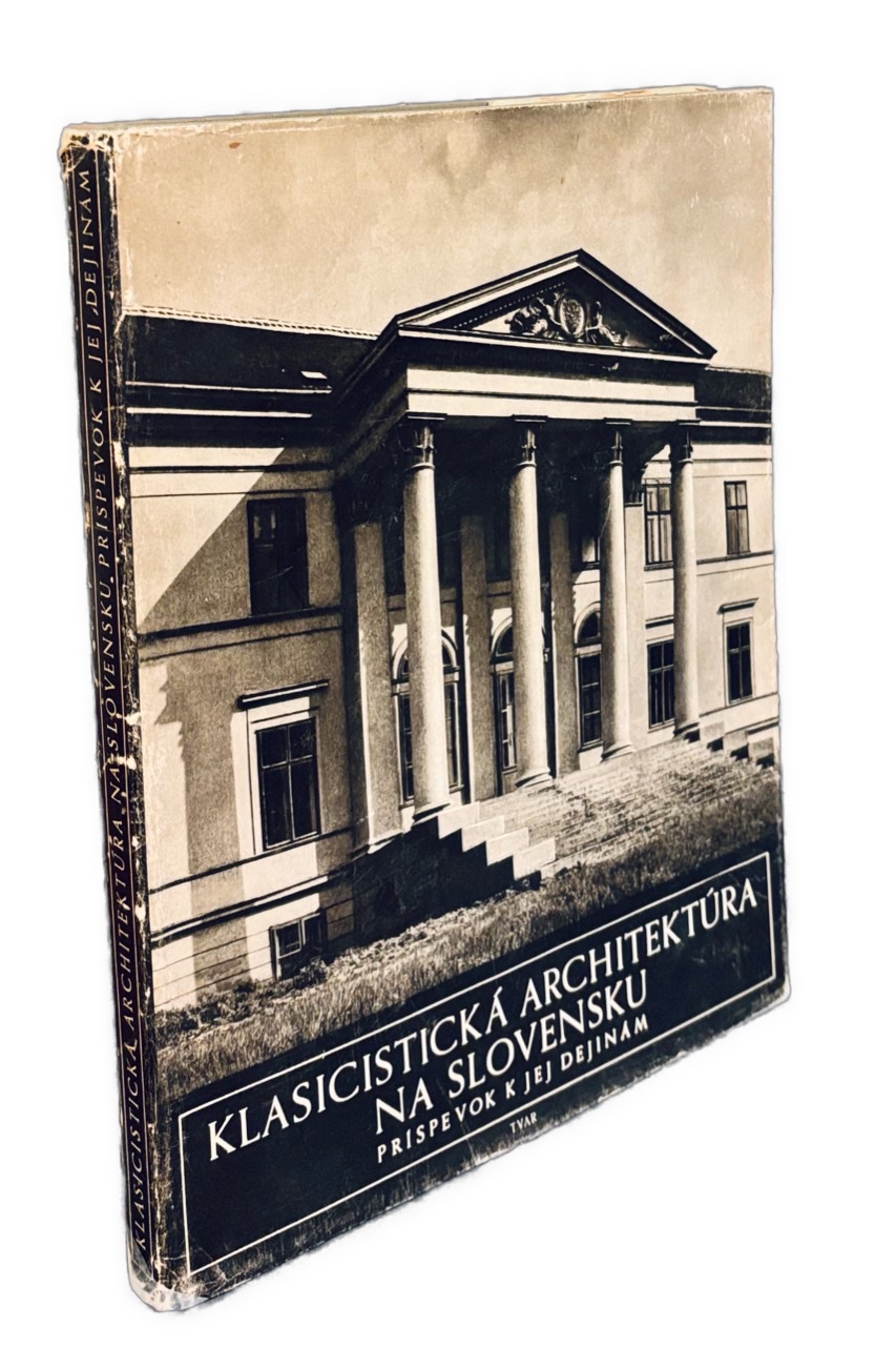 Klasicistická architektúra na Slovensku. Príspevok k jej dejinám.