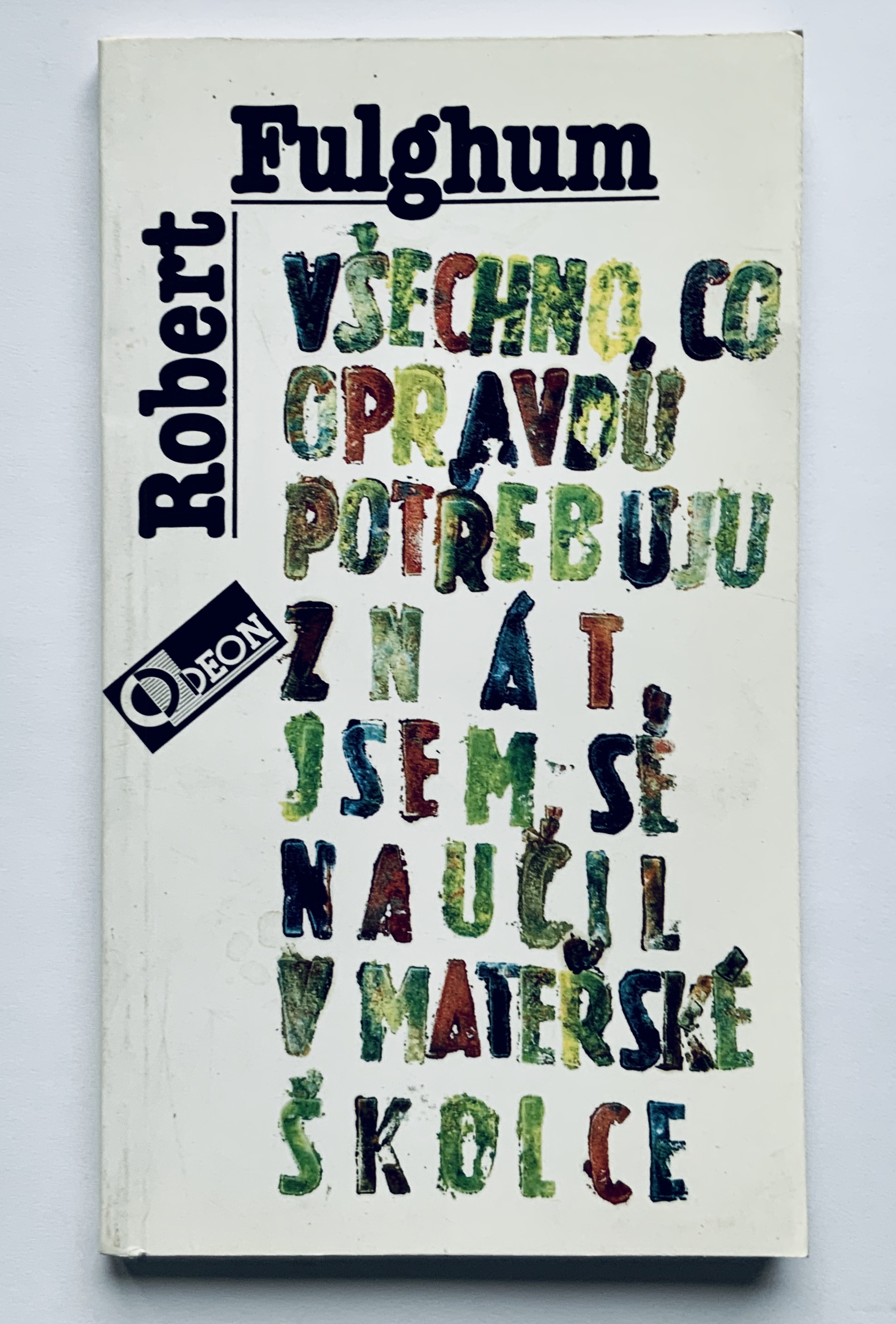 Všechno, co pravdu potřebuju znát jsem se naučil v mateřské školce
