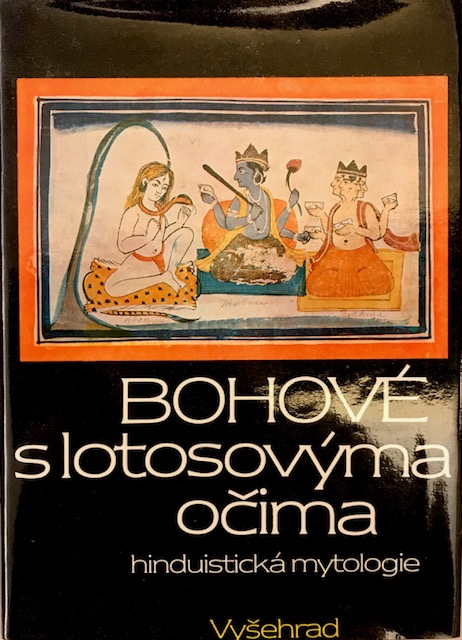 Bohové s lotosovýma očima. Hinduistické mýty v indické kultuře tří tisíciletí