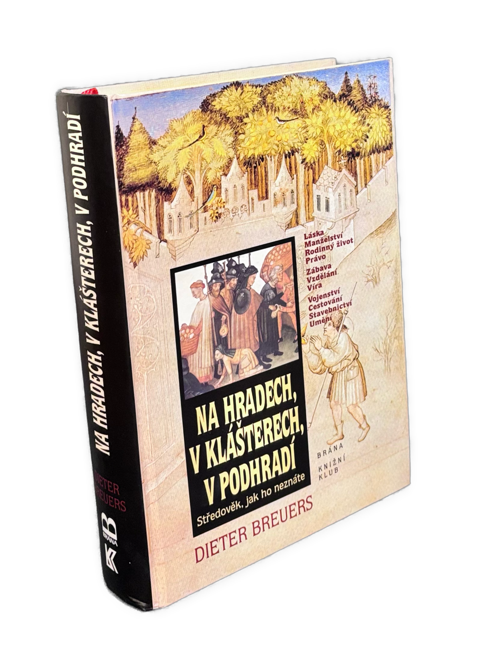Na hradech, v klášterech, v podhradí. Středověk, jak ho neznáte