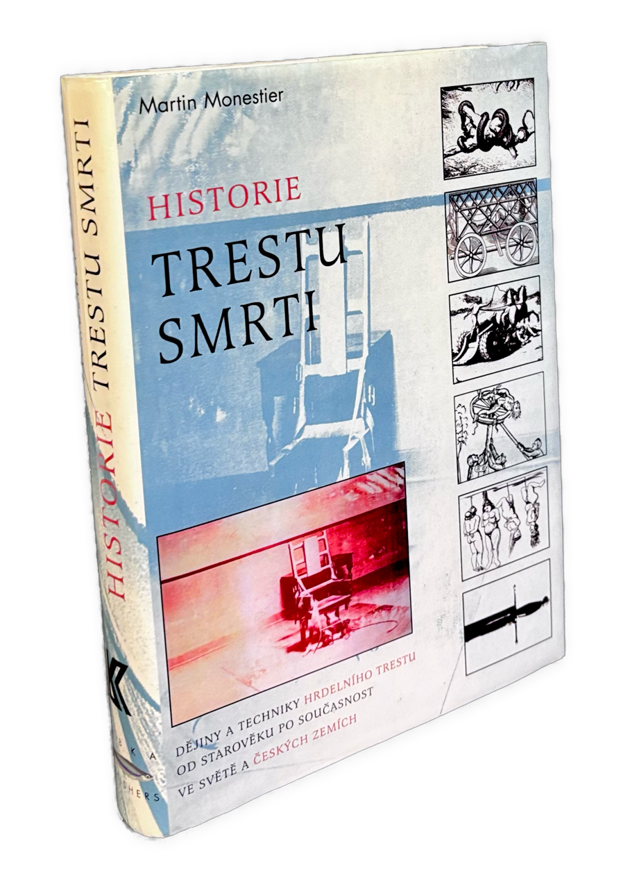 Historie trestu smrti - Dějiny a techniky hrdelního trestu od starověku po současnost ve světe a českých zemích