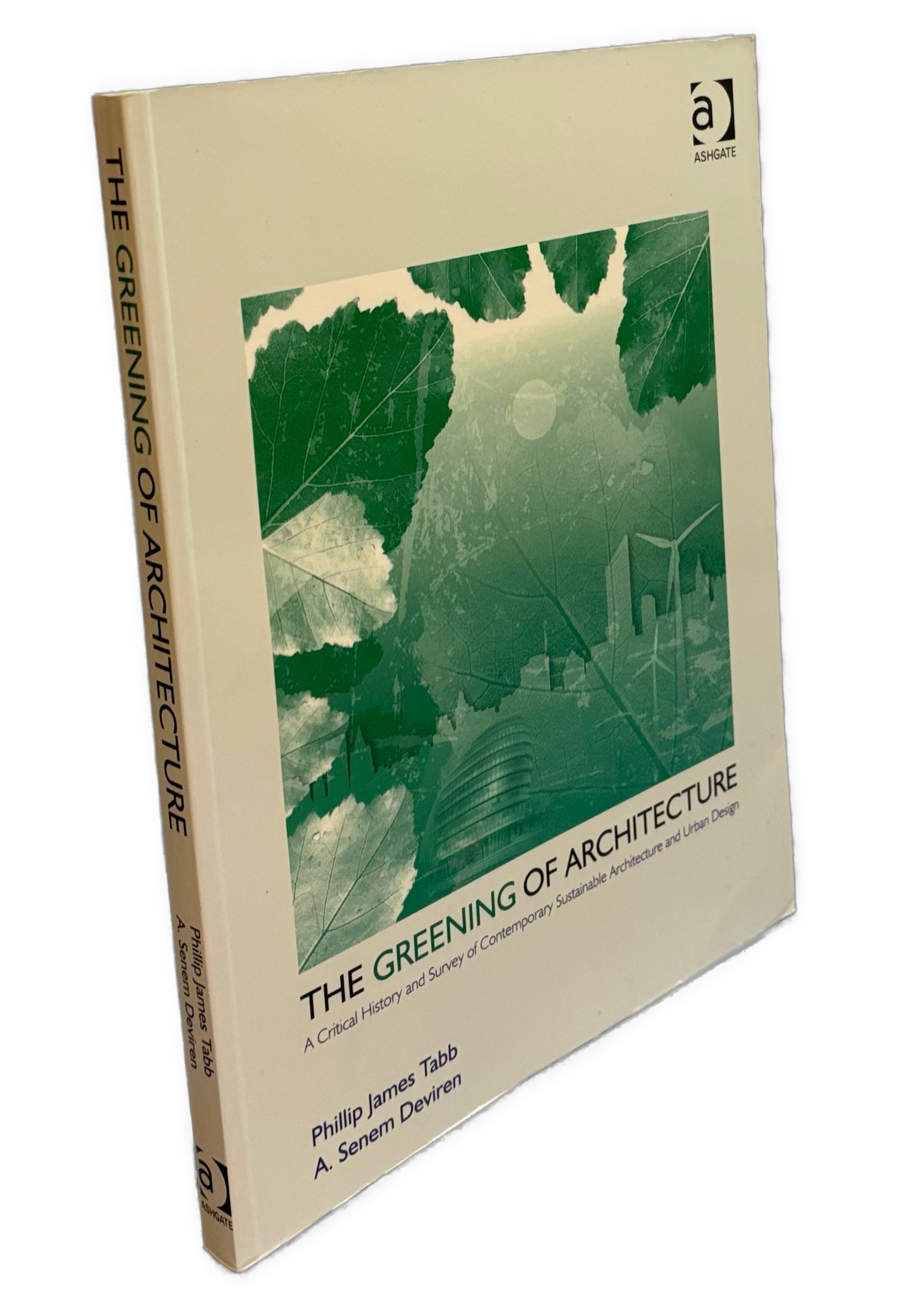 The Greening of Architecture A Critical History and Survey of Contemporary Sustainable Architecture and Urban Design