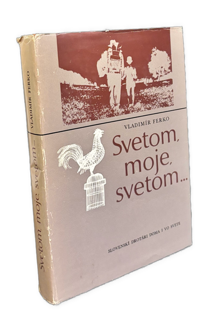 Svetom, moje, svetom... Slovenskí drotári doma i vo svete