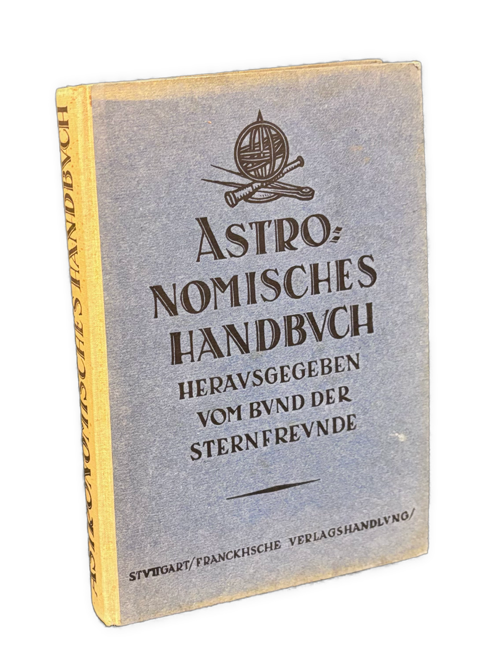 Astronomisches Handbuch. Theoretischer und praktischer Ratgeber für die Arbeit des Liebhabers der Himmelskunde