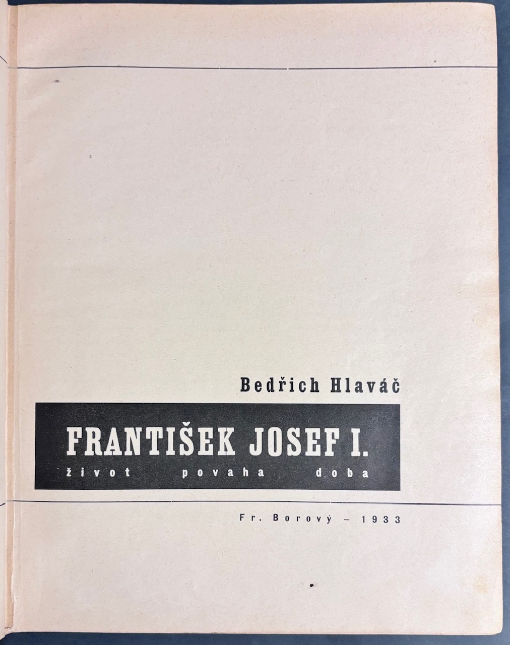 František Josef I. Život, povaha doba