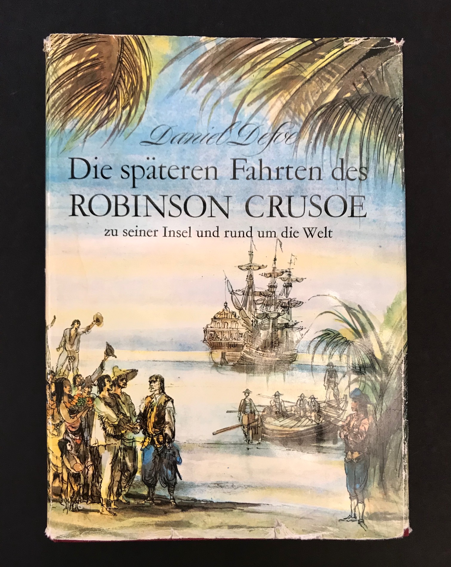 Robinson Crusoe.- Die späteren Fahrten des Robinson Crusoe zu seiner Insel und rund um die Welt