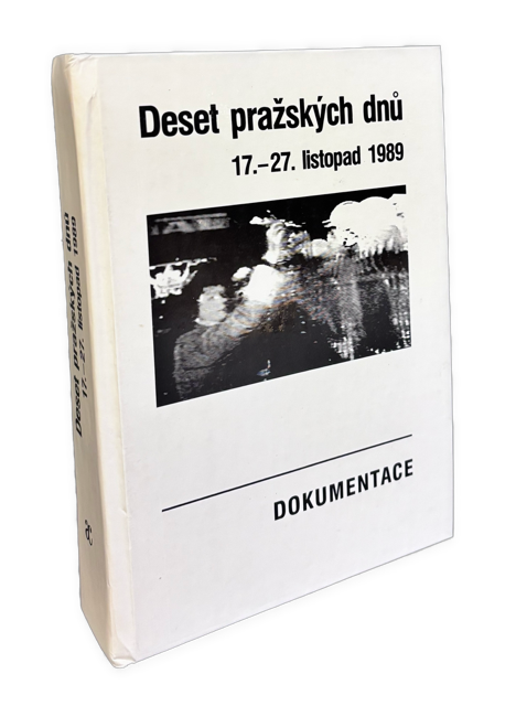 Deset pražských dnů.- 17.-27. listopad 1989. Dokumentace