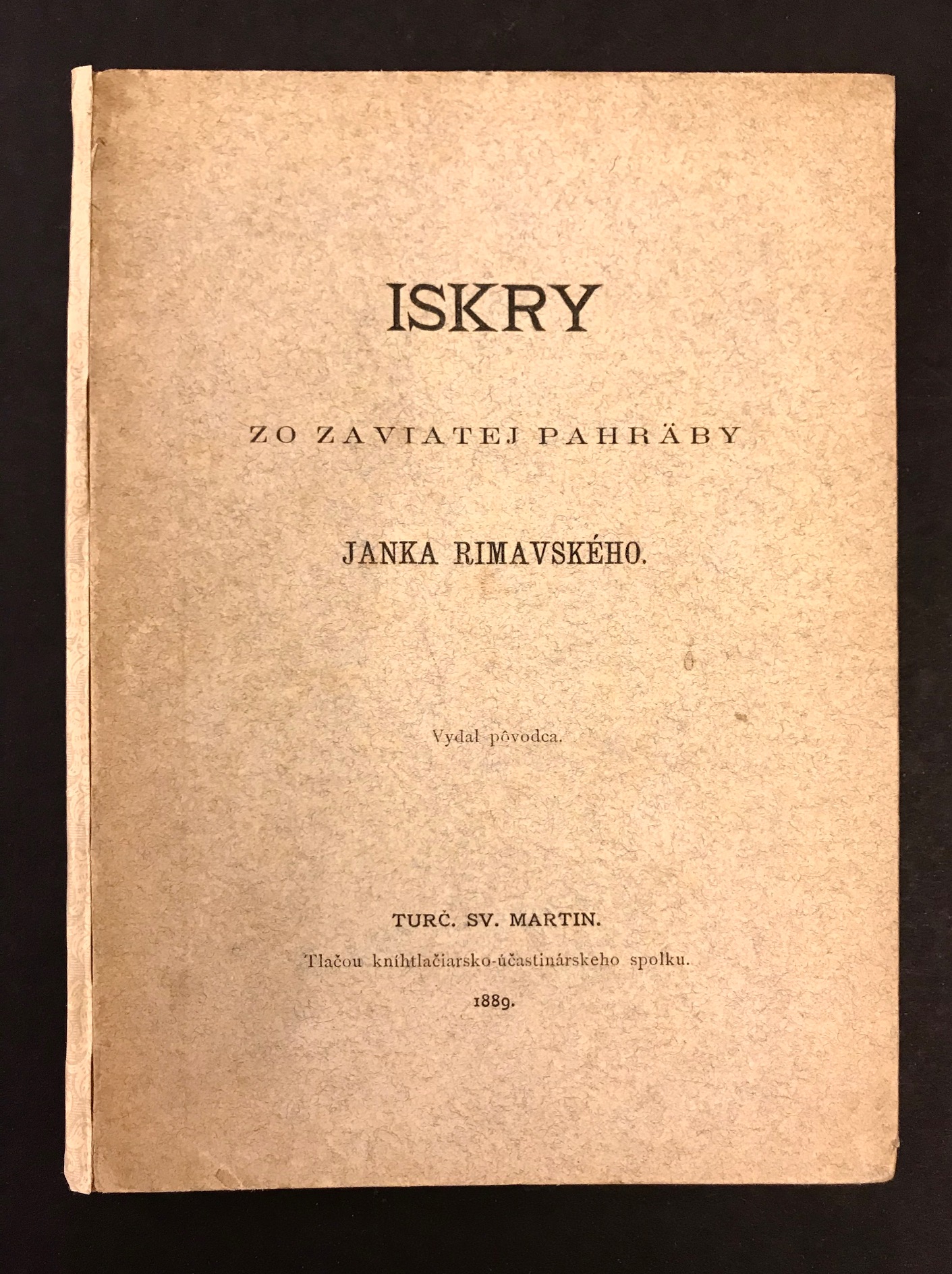 Iskry zo zaviatej pahräby Janka Rimavského (Ján Francisci). Vydal pôvodca
