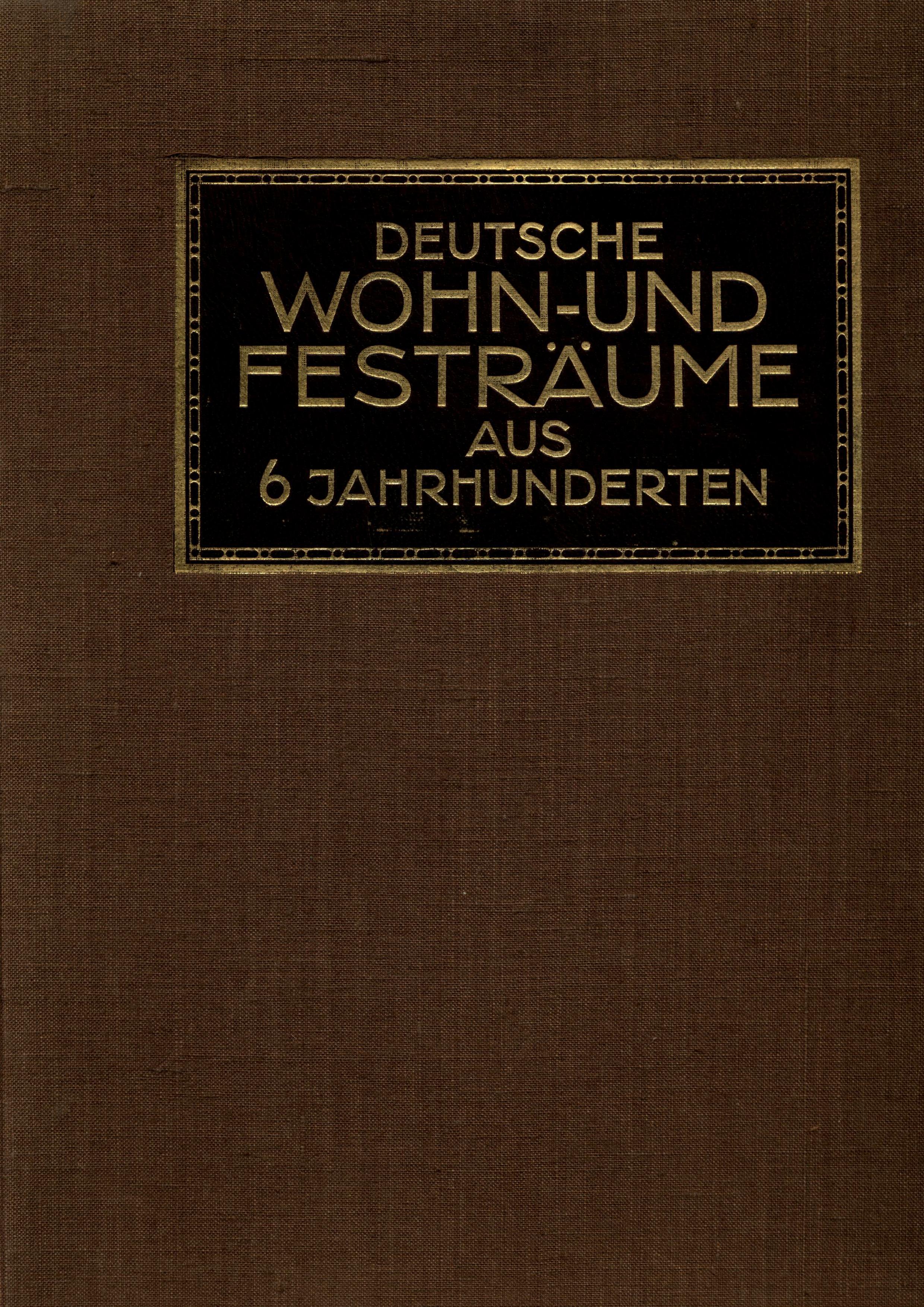 Deutsche Wohn- & Festräume aus sechs Jahrhunderten